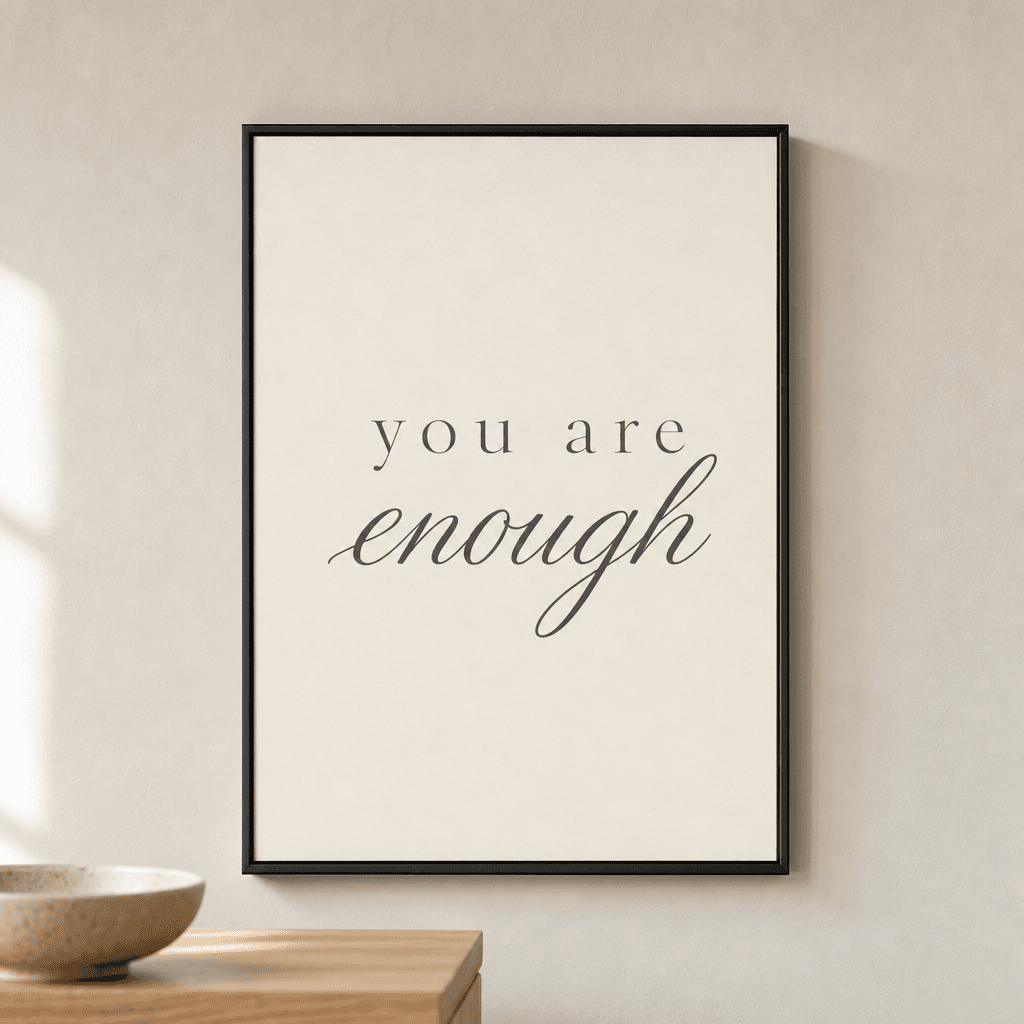 You Are Enough Wall Art, shown framed